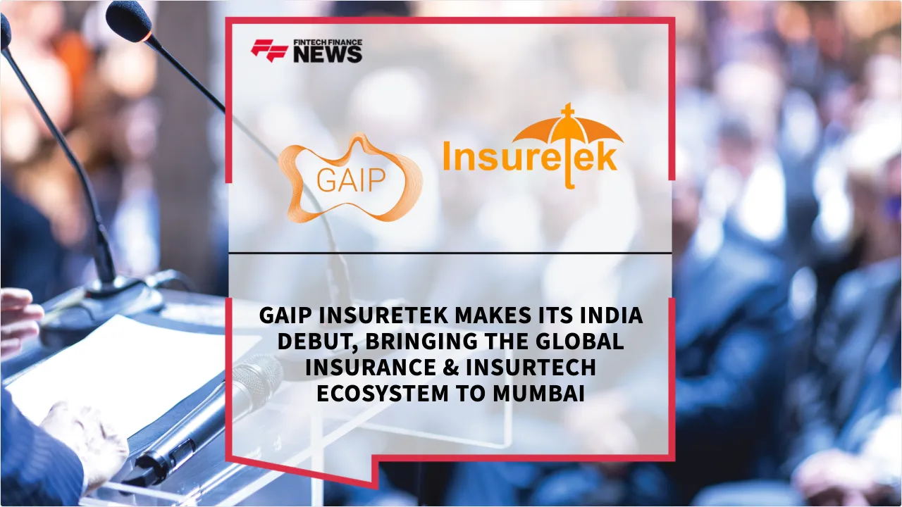 Press Release: GAIP InsureTek Makes Its India Debut, Bringing the Global Insurance & InsurTech Ecosystem to Mumbai | Featured Image by FF News
