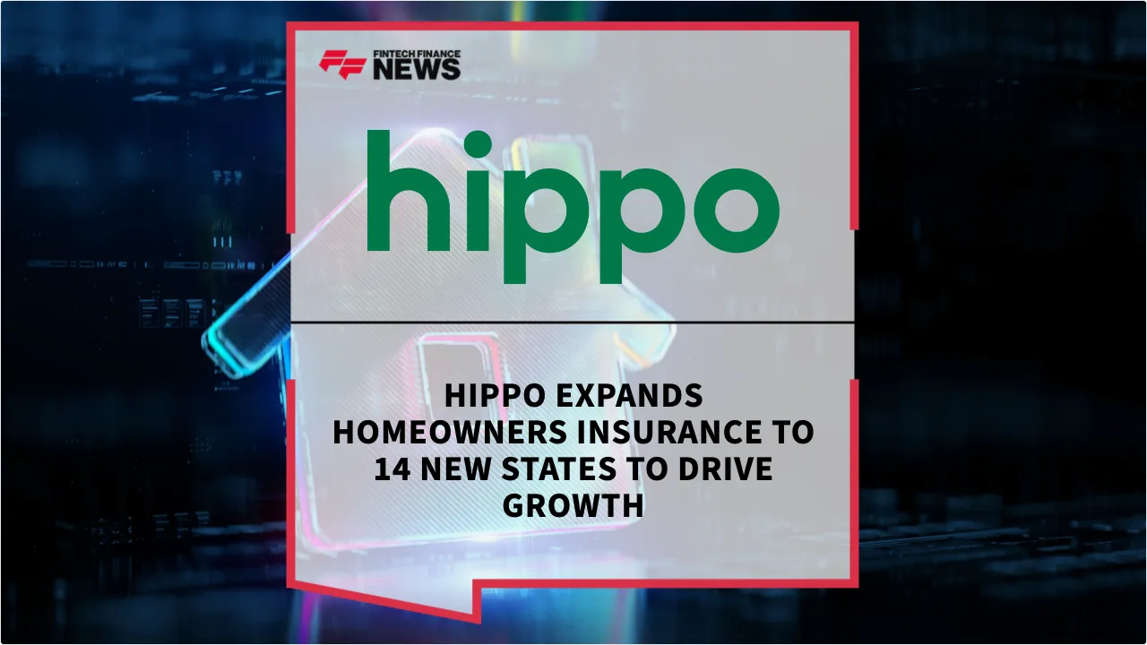 Press Release: Hippo Expands Homeowners Insurance to 14 New States to Drive Growth | Featured Image by FF News