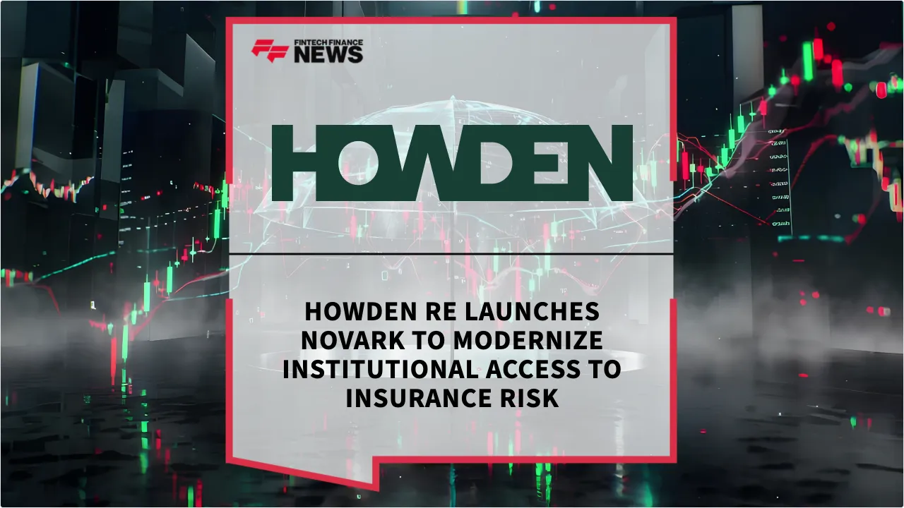 Press Release: Howden Re Launches Novark to Modernize Institutional Access to Insurance Risk | Featured Image by FF News