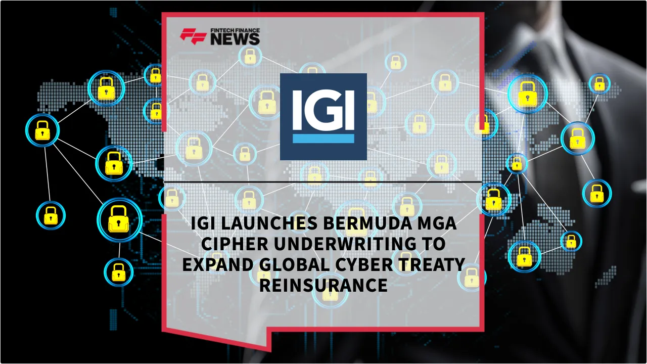 Press Release: IGI Launches Bermuda MGA Cipher Underwriting to Expand Global Cyber Treaty Reinsurance | Featured Image by FF News