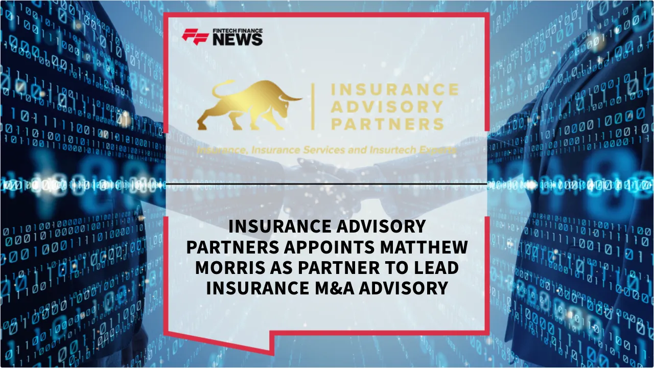 Press Release: Insurance Advisory Partners Appoints Matthew Morris as Partner to Lead Insurance M&A Advisory | Featured Image by FF News