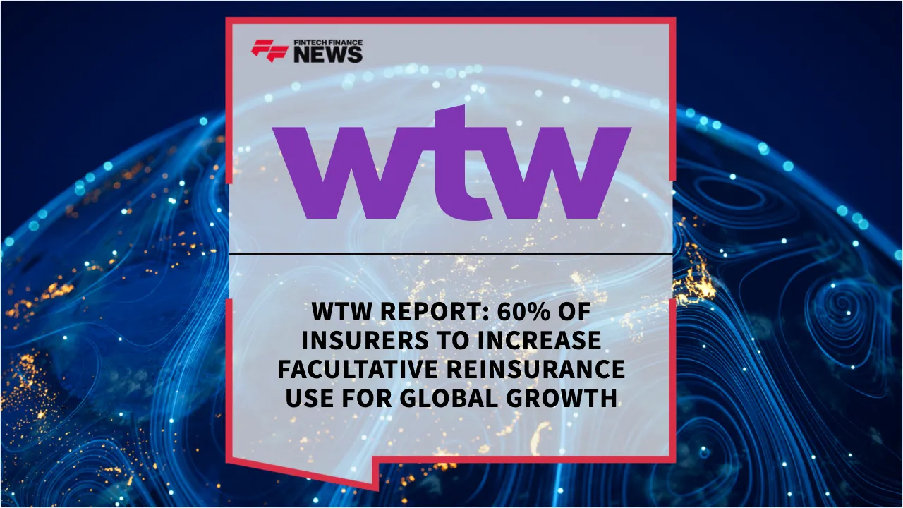 Press Release: WTW Report: 60% of Insurers to Increase Facultative Reinsurance Use for Global Growth | Featured Image by FF News