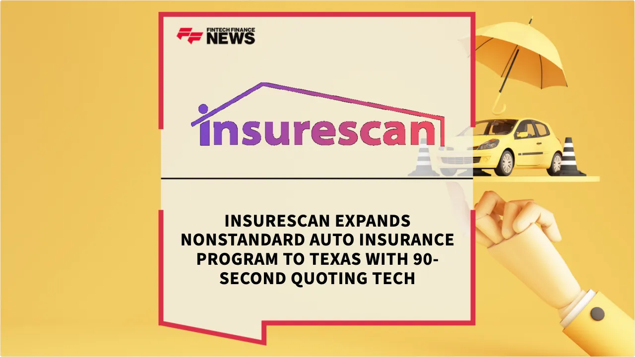 Press Release: InsureScan Expands Nonstandard Auto Insurance Program to Texas with 90-Second Quoting Tech | Featured Image by FF News