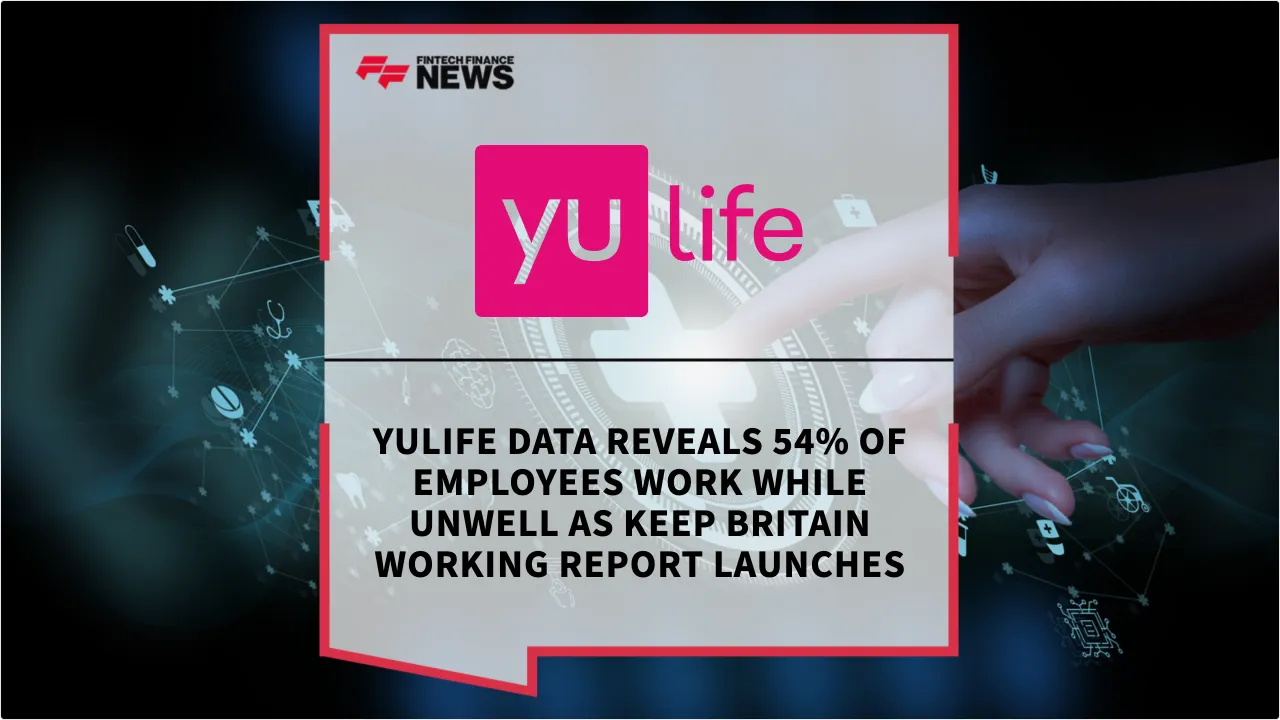 Press Release: YuLife Data Reveals 54% of Employees Work While Unwell as Keep Britain Working Report Launches | Featured Image by FF News