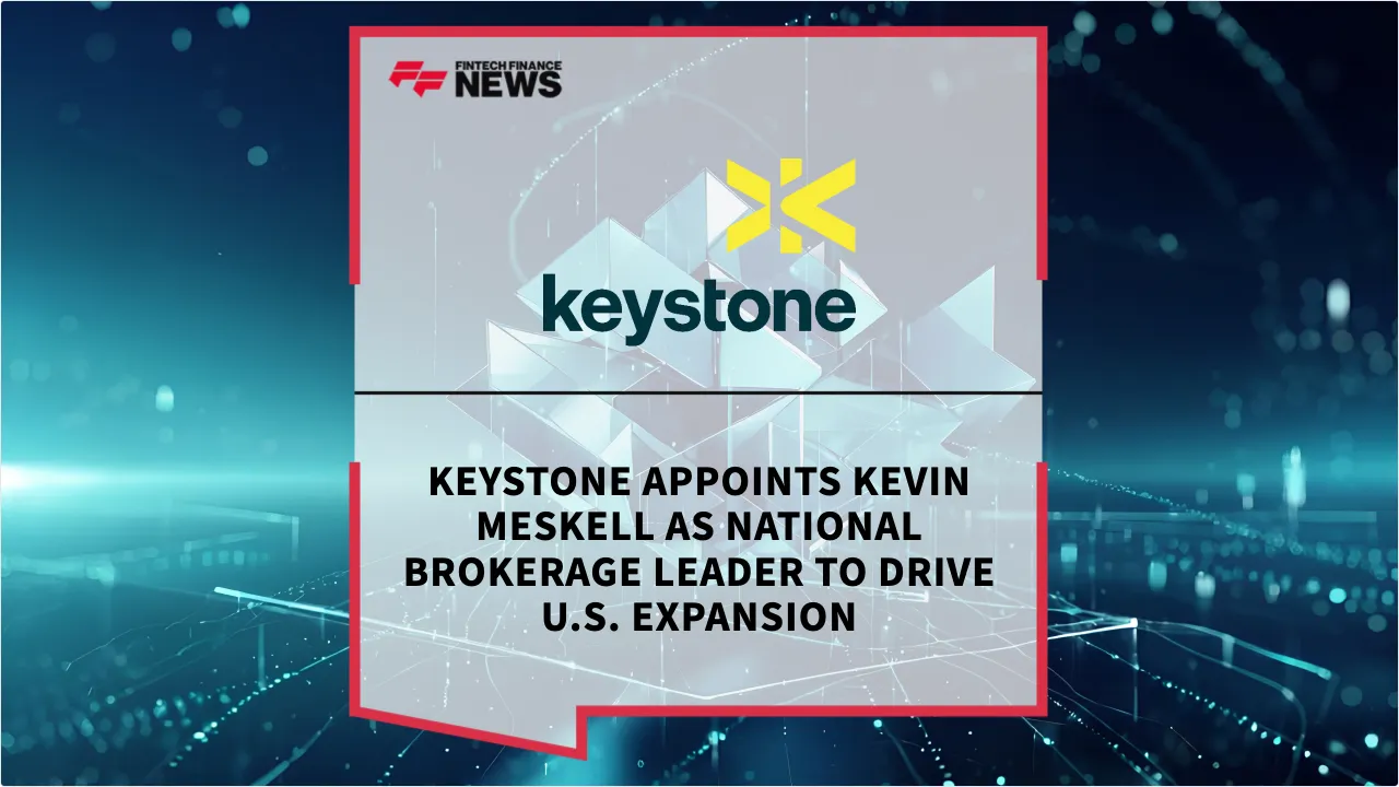 Press Release: Keystone Appoints Kevin Meskell as National Brokerage Leader to Drive U.S. Expansion | Featured Image by FF News