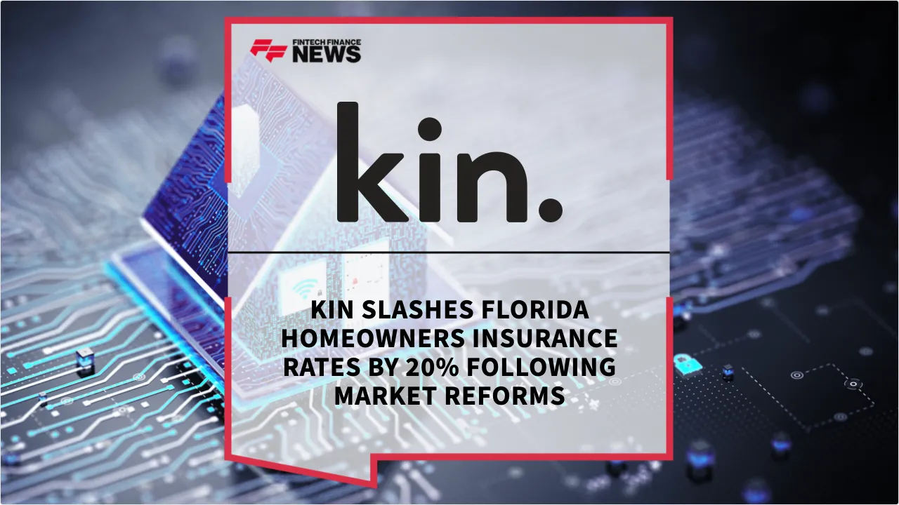 Press Release: Kin Slashes Florida Homeowners Insurance Rates by 20% Following Market Reforms | Featured Image by FF News