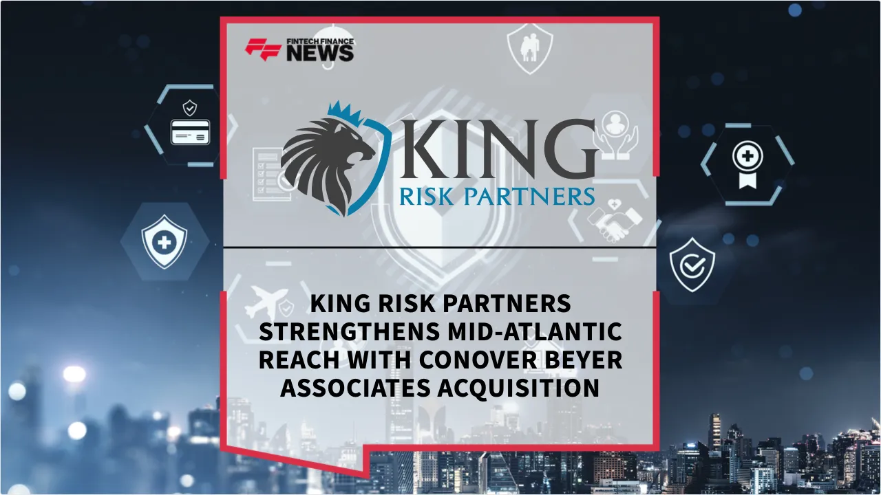 Press Release: King Risk Partners Strengthens Mid-Atlantic Reach with Conover Beyer Associates Acquisition | Featured Image by FF News