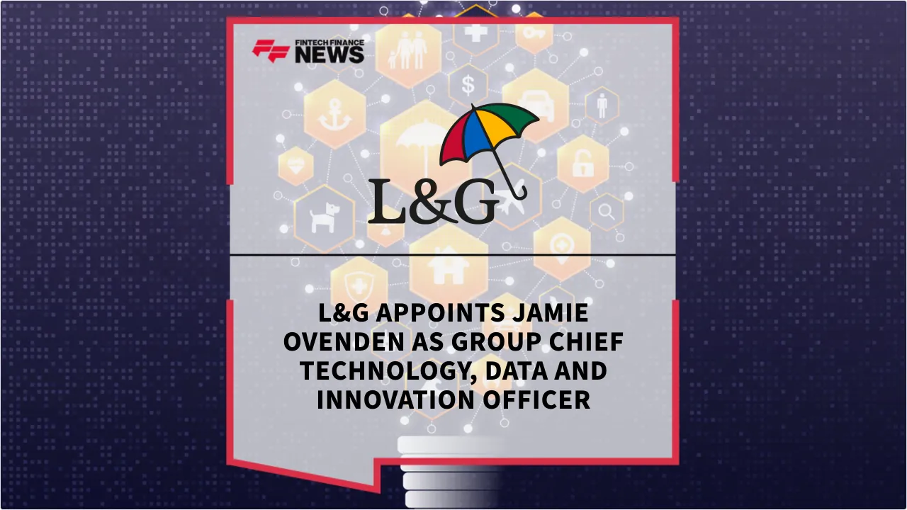 Press Release: L&G Appoints Jamie Ovenden as Group Chief Technology, Data and Innovation Officer | Featured Image by FF News