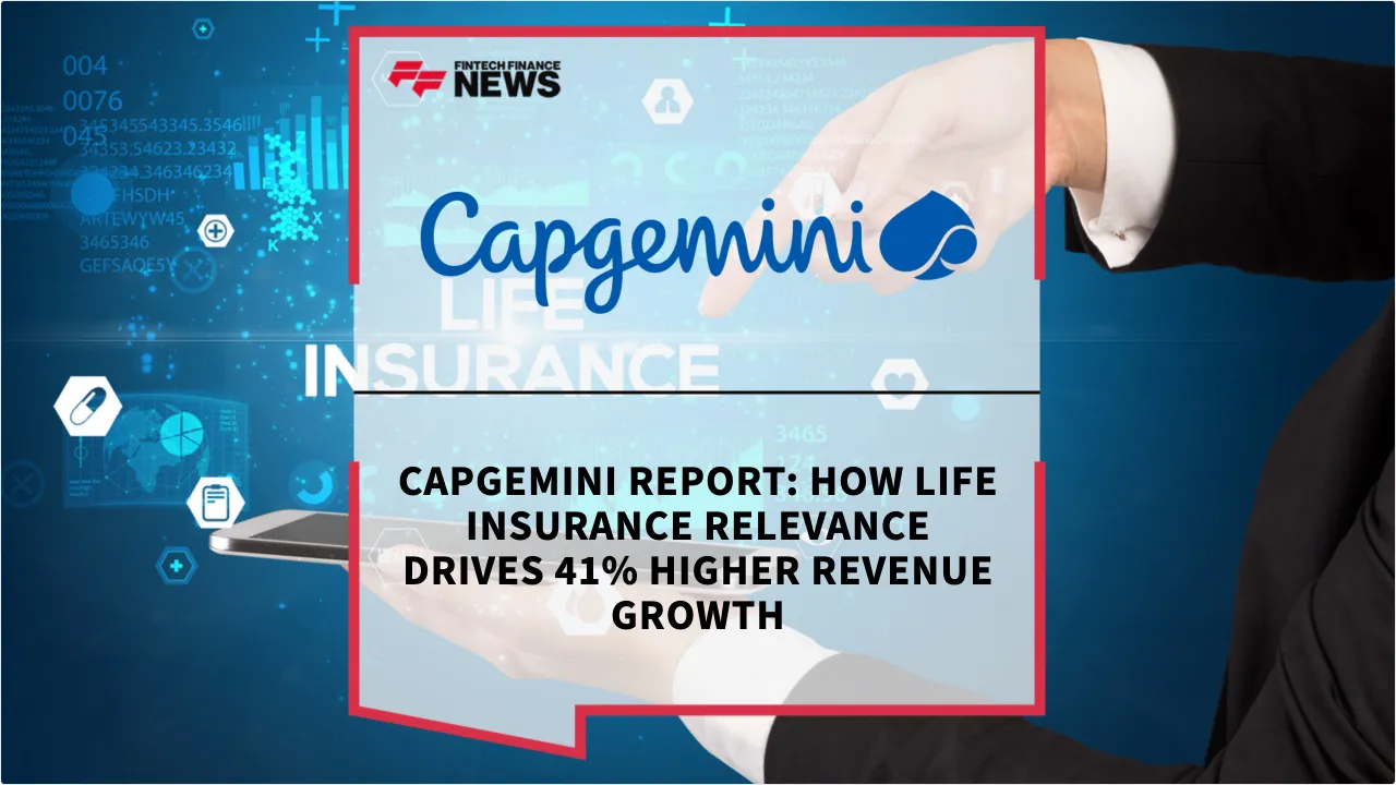Press Release: Capgemini Report: How Life Insurance Relevance Drives 41% Higher Revenue Growth | Featured Image by FF News