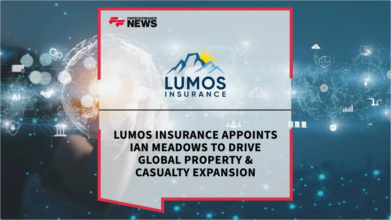 Press Release: Lumos Insurance Appoints Ian Meadows to Drive Global Property & Casualty Expansion | Featured Image by FF News