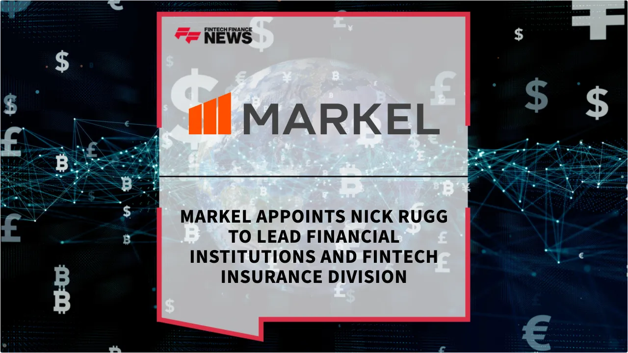 Press Release: Markel Appoints Nick Rugg to Lead Financial Institutions and Fintech Insurance Division | Featured Image by FF News