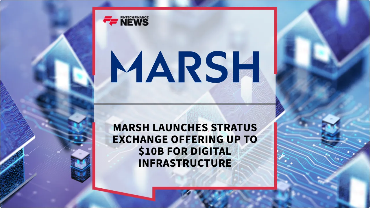 Press Release: Marsh Launches Stratus Exchange Offering Up to $10B for Digital Infrastructure | Featured Image by FF News