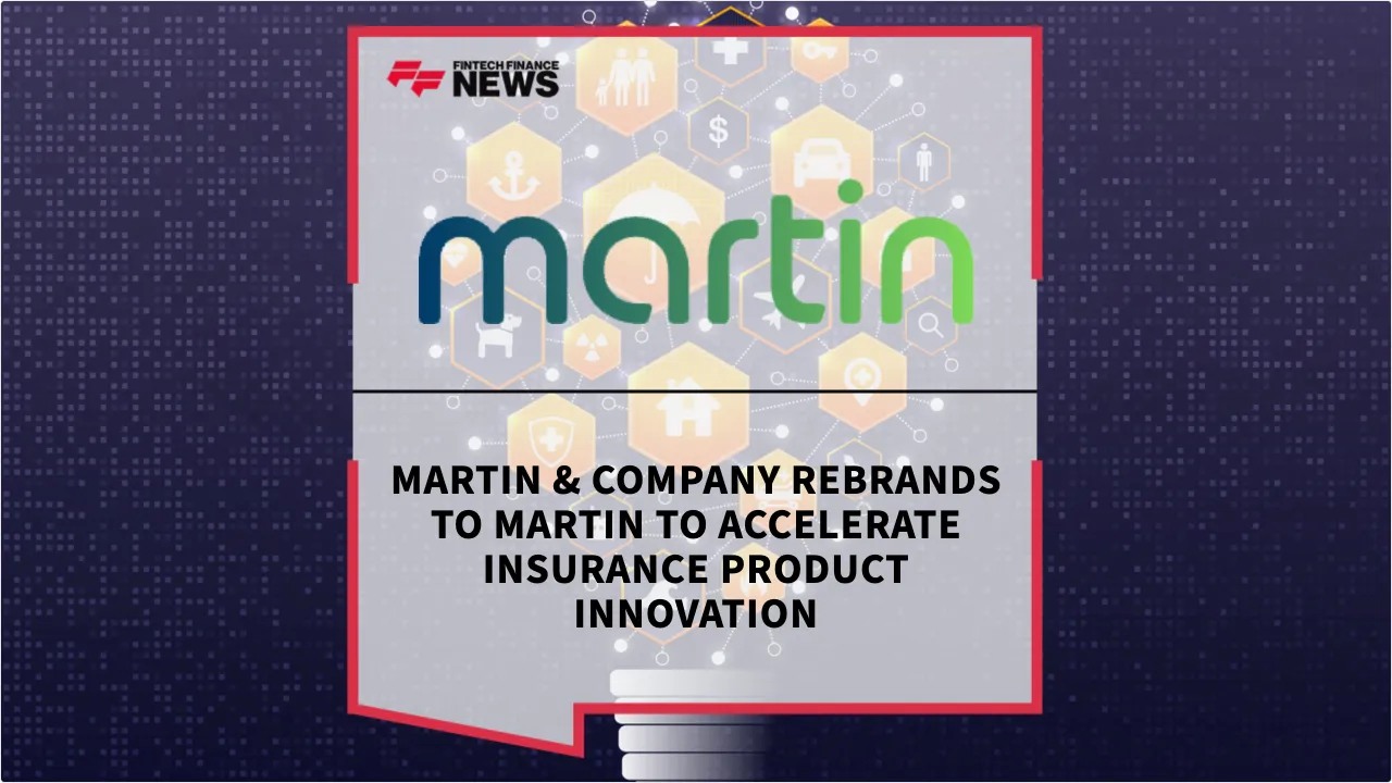 Press Release: Martin & Company Rebrands to Martin to Accelerate Insurance Product Innovation | Featured Image by FF News