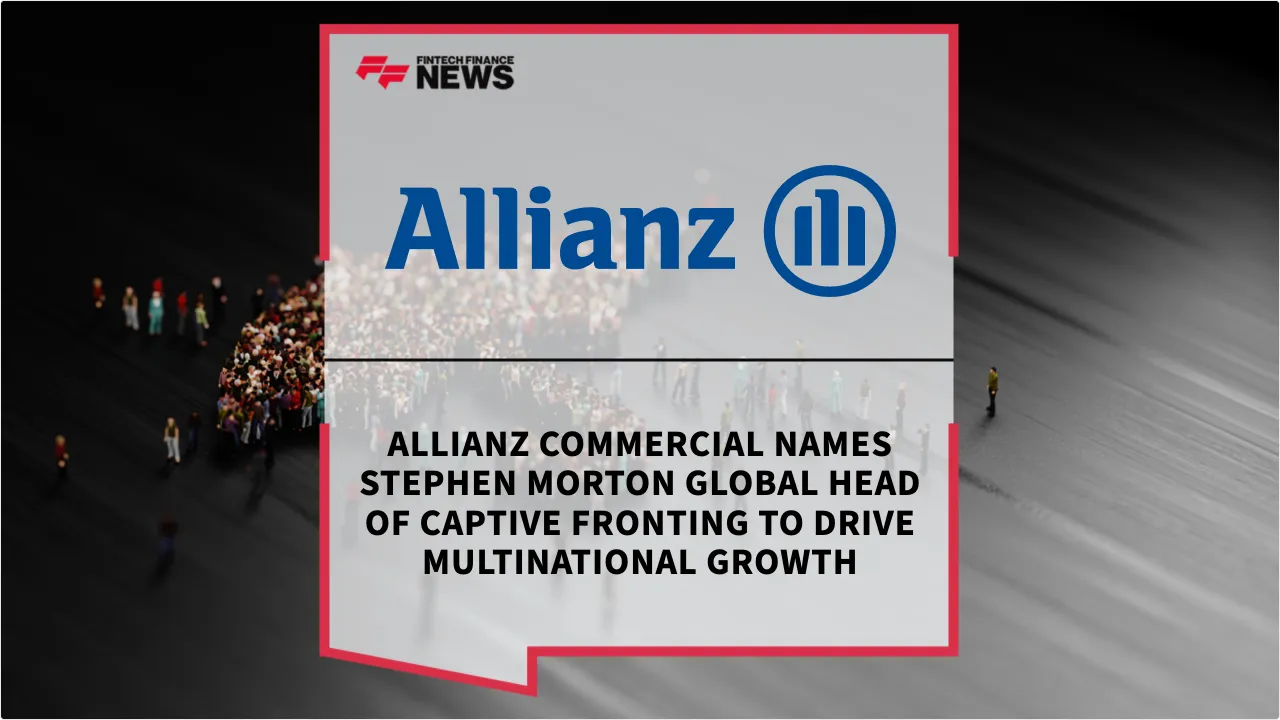 Press Release: Allianz Commercial Names Stephen Morton Global Head of Captive Fronting to Drive Multinational Growth | Featured Image by FF News