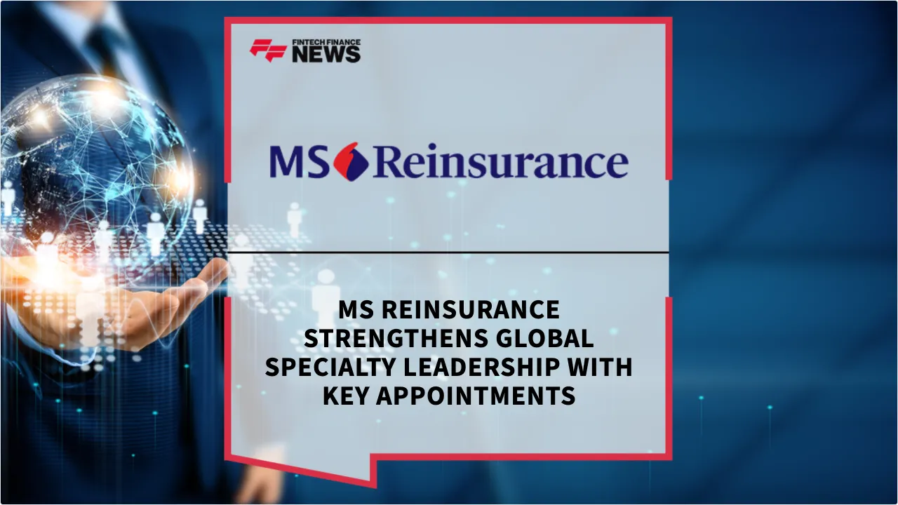 Press Release: MS Reinsurance Strengthens Global Specialty Leadership with Key Appointments | Featured Image by FF News