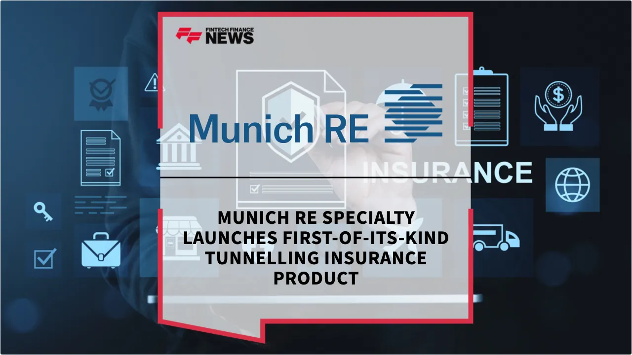 Press Release: Munich Re Specialty Launches First-of-its-Kind Tunnelling Insurance Product | Featured Image by FF News