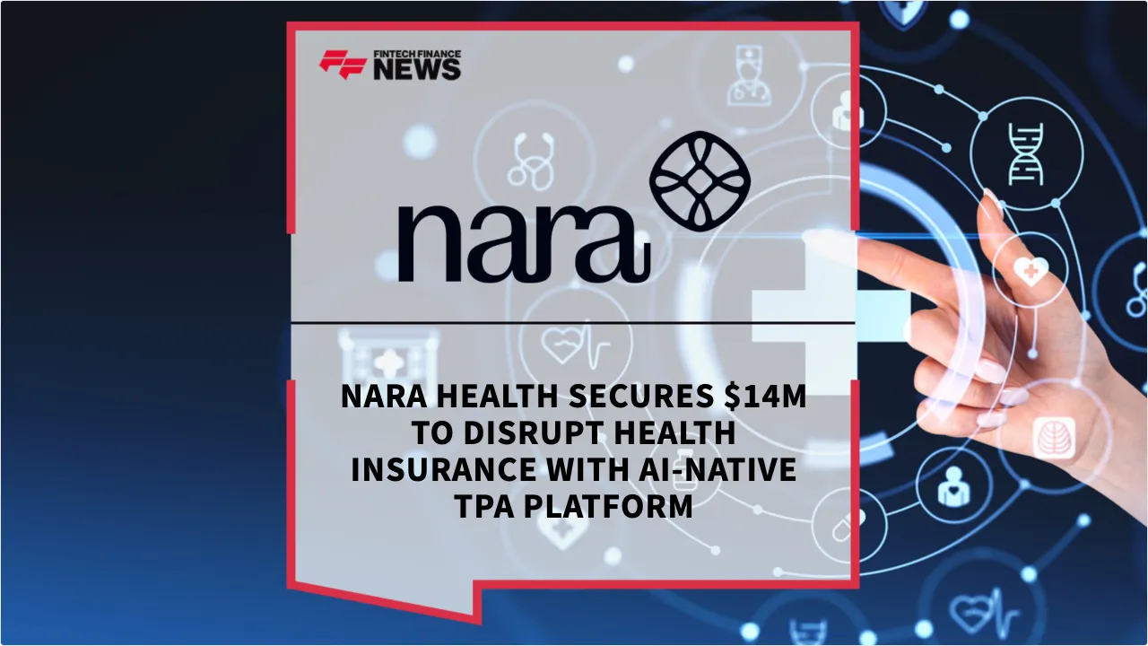 Press Release: Nara Health Secures $14M to Disrupt Health Insurance with AI-Native TPA Platform | Featured Image by FF News