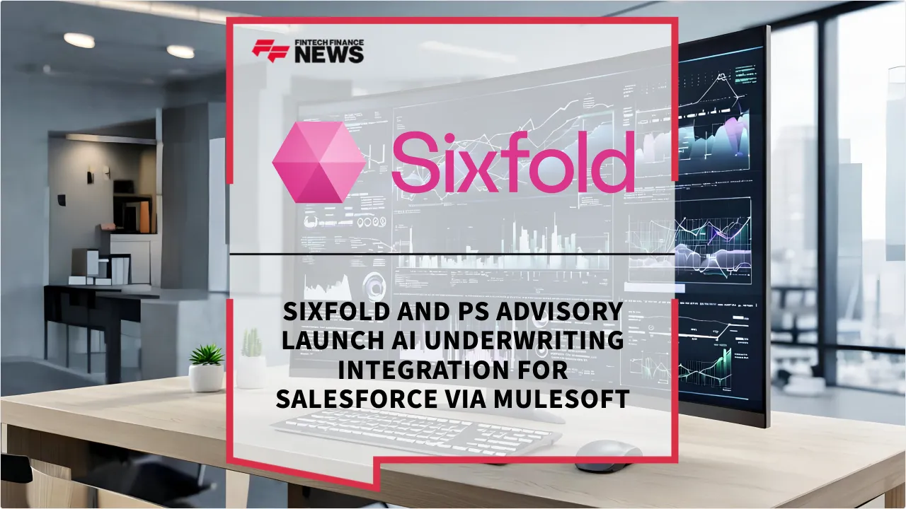 Press Release: Sixfold and PS Advisory Launch AI Underwriting Integration for Salesforce via MuleSoft | Featured Image by FF News
