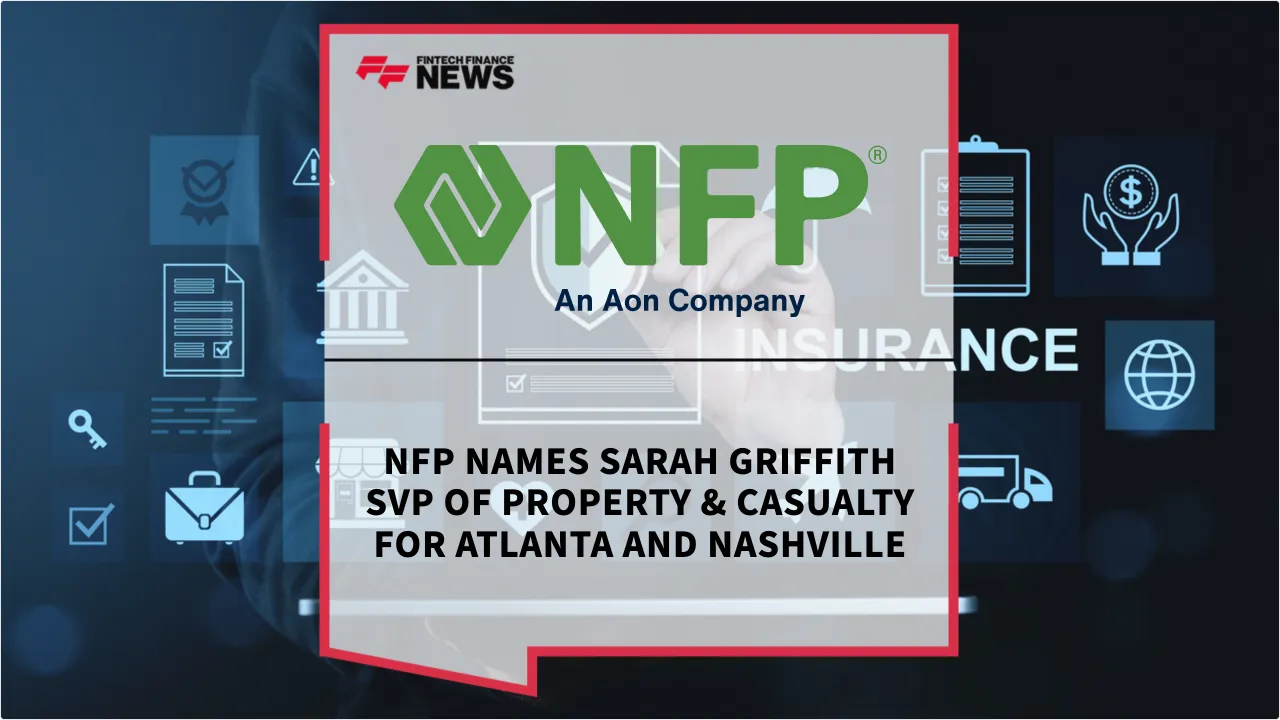 Press Release: NFP Names Sarah Griffith SVP of Property & Casualty for Atlanta and Nashville | Featured Image by FF News