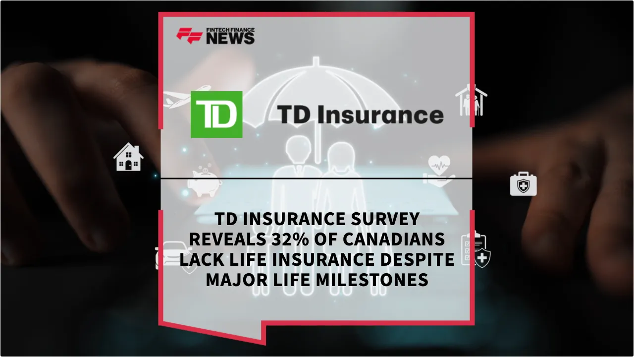 Press Release: TD Insurance Survey Reveals 32% of Canadians Lack Life Insurance Despite Major Life Milestones | Featured Image by FF News
