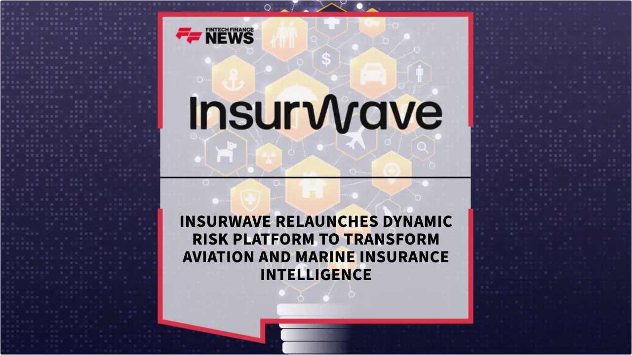 Press Release: Insurwave Relaunches Dynamic Risk Platform to Transform Aviation and Marine Insurance Intelligence | Featured Image by FF News