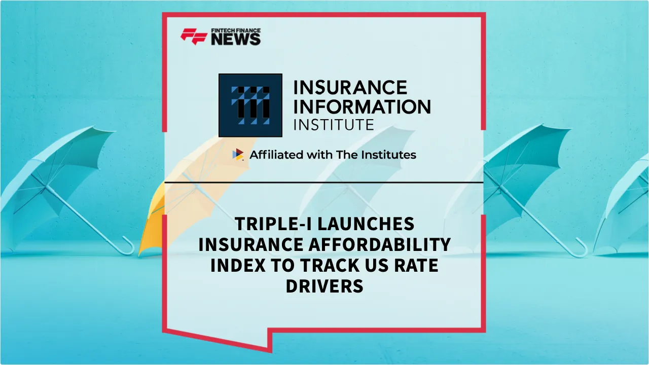 Press Release: Triple-I Launches Insurance Affordability Index to Track US Rate Drivers | Featured Image by FF News