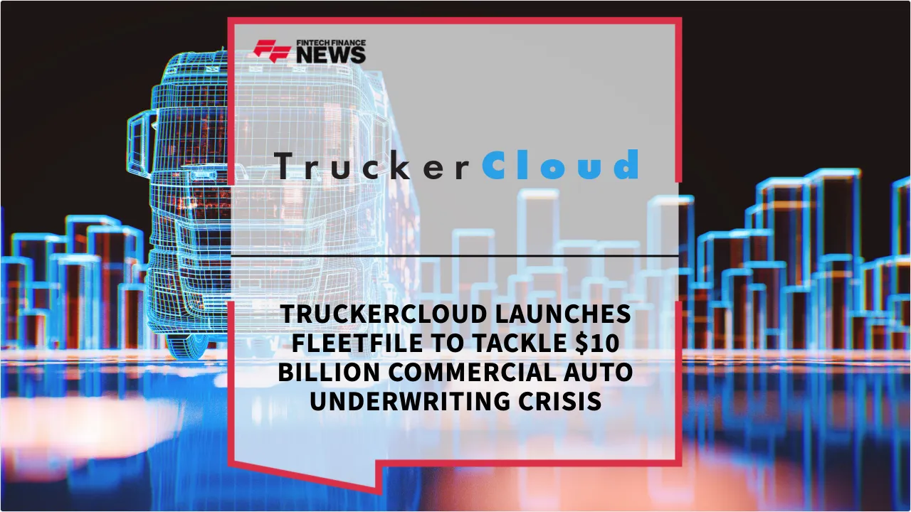 Press Release: TruckerCloud Launches FleetFile to Tackle $10 Billion Commercial Auto Underwriting Crisis | Featured Image by FF News