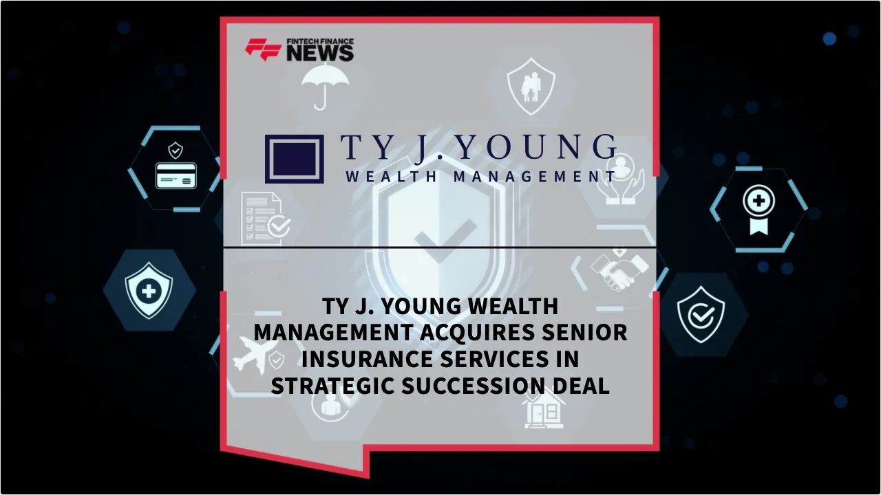 Press Release: Ty J. Young Wealth Management Acquires Senior Insurance Services in Strategic Succession Deal | Featured Image by FF News