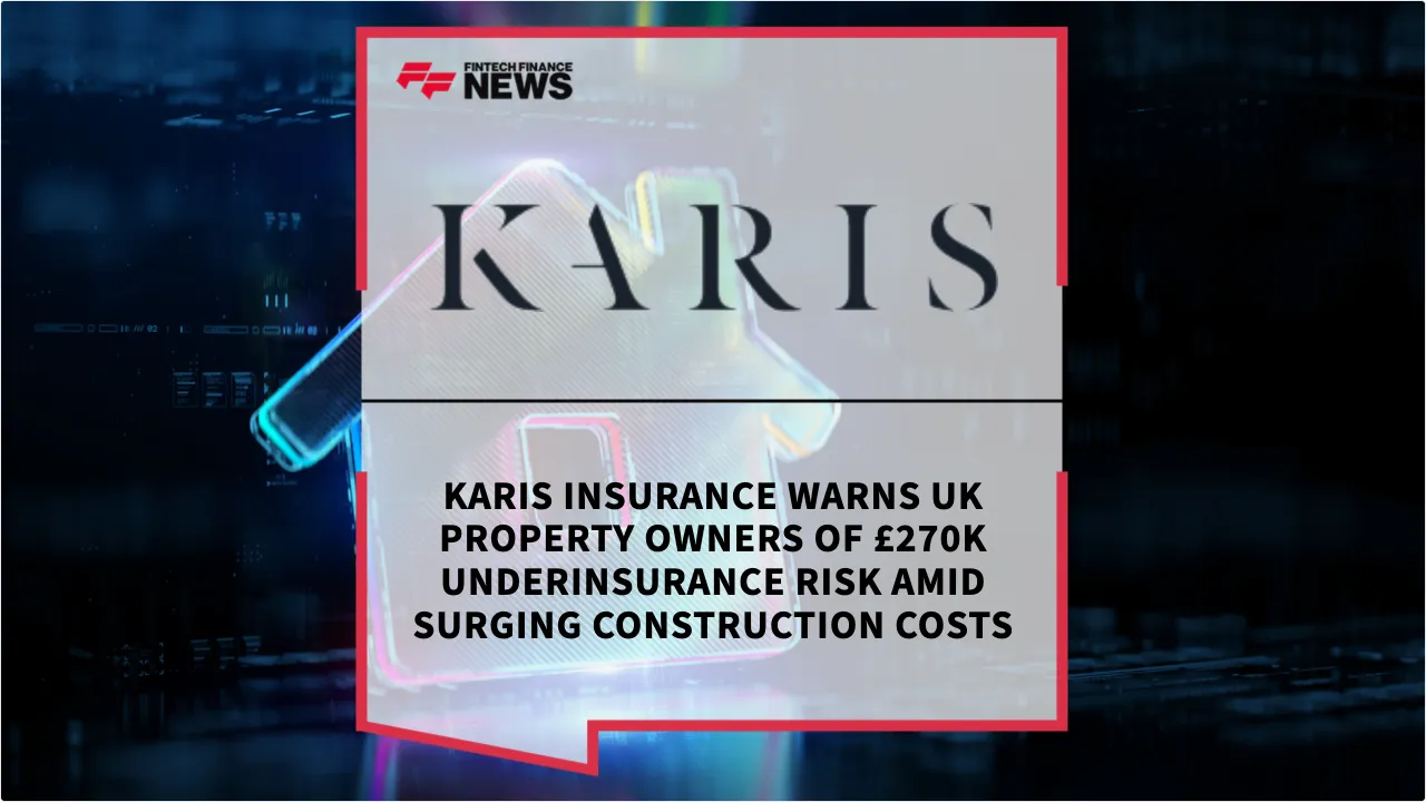 Press Release: Karis Insurance Warns UK Property Owners of £270k Underinsurance Risk Amid Surging Construction Costs | Featured Image by FF News