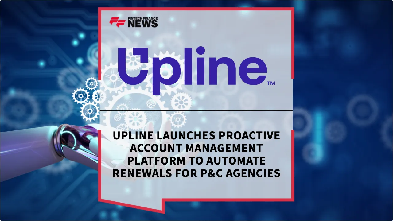 Press Release: Upline Launches Proactive Account Management Platform to Automate Renewals for P&C Agencies | Featured Image by FF News