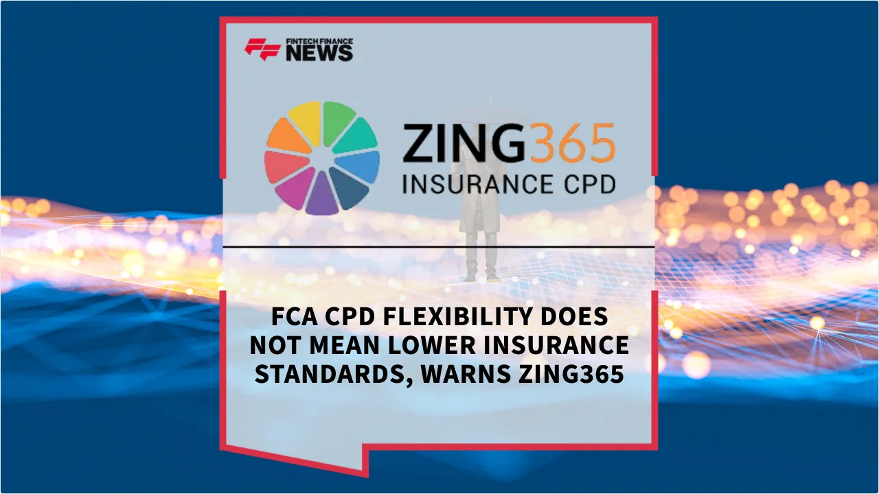 Press Release: FCA CPD Flexibility Does Not Mean Lower Insurance Standards, Warns Zing365 | Featured Image by FF News