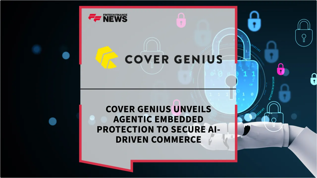 Press Release: Cover Genius Unveils Agentic Embedded Protection to Secure AI-Driven Commerce | Featured Image by FF News