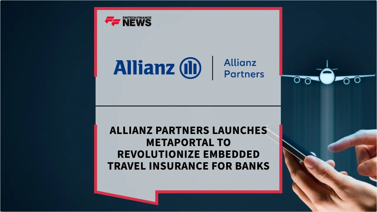 Press Release: Allianz Partners Launches Metaportal to Revolutionize Embedded Travel Insurance for Banks | Featured Image by FF News