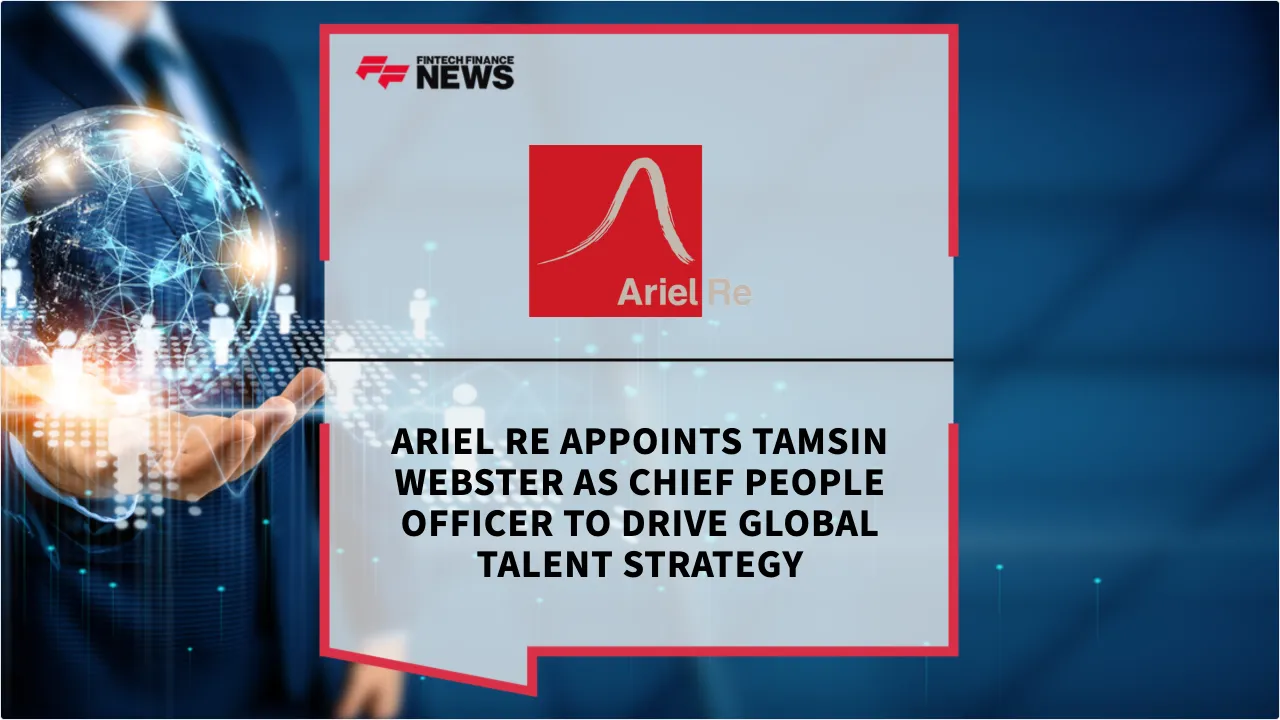 Press Release: Ariel Re Appoints Tamsin Webster as Chief People Officer to Drive Global Talent Strategy | Featured Image by FF News
