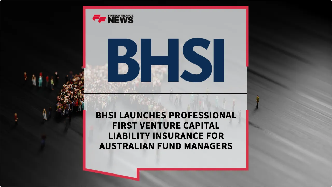 Press Release: BHSI Launches Professional First Venture Capital Liability Insurance for Australian Fund Managers | Featured Image by FF News