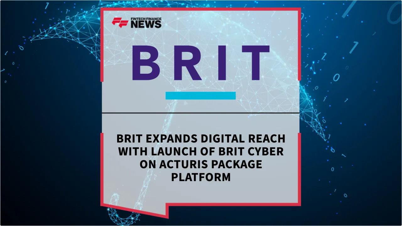 Press Release: Brit Expands Digital Reach with Launch of Brit Cyber on Acturis Package Platform | Featured Image by FF News