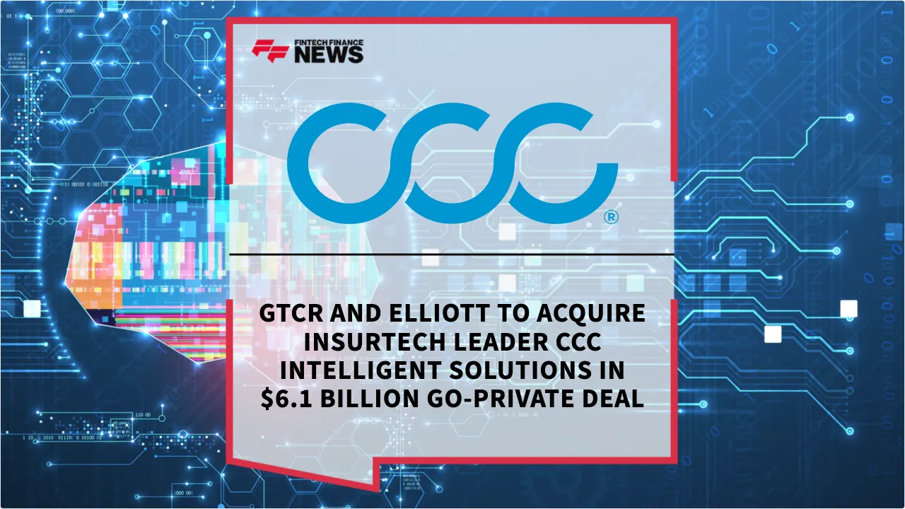 Press Release: GTCR and Elliott to Acquire Insurtech Leader CCC Intelligent Solutions in $6.1 Billion Go-Private Deal | Featured Image by FF News