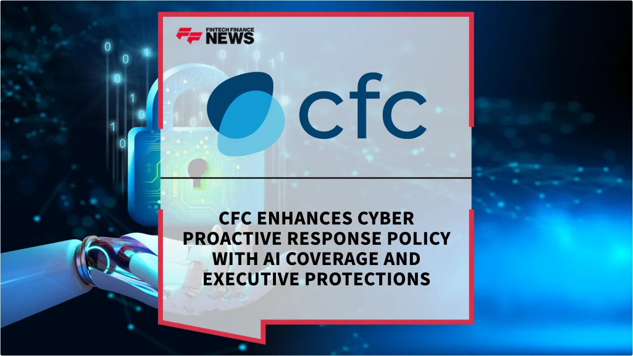 Press Release: CFC Enhances Cyber Proactive Response Policy with AI Coverage and Executive Protections | Featured Image by FF News