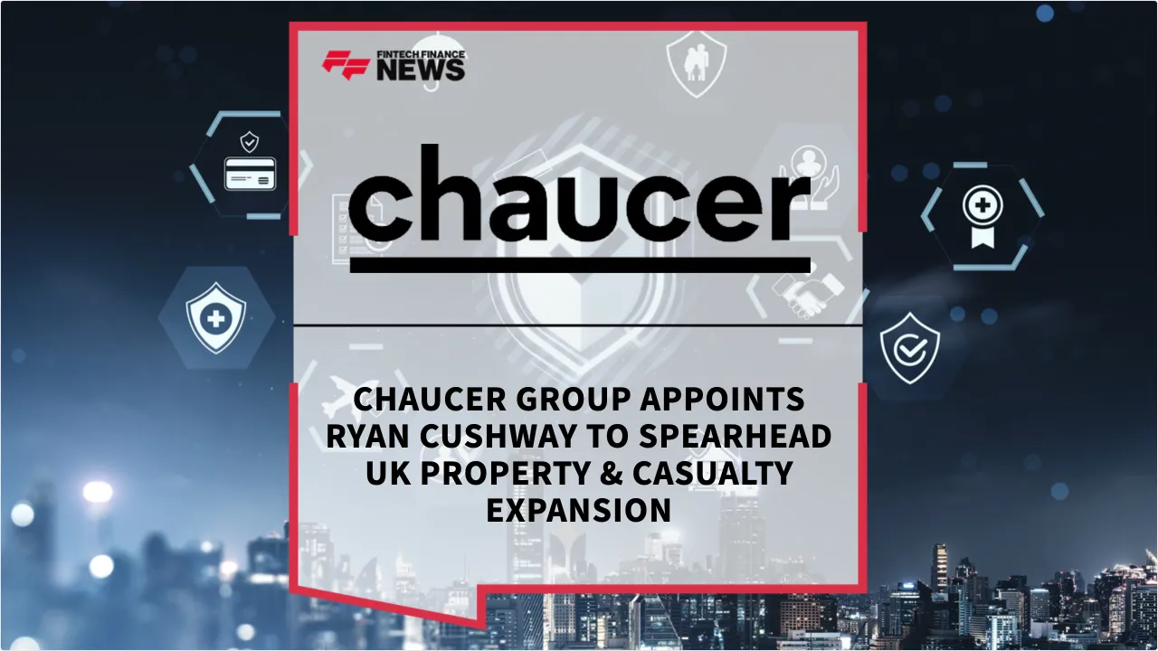 Press Release: Chaucer Group Appoints Ryan Cushway to Spearhead UK Property & Casualty Expansion | Featured Image by FF News
