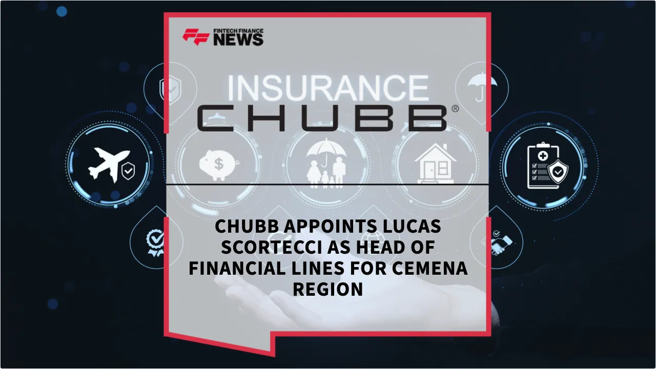 Press Release: Chubb Appoints Lucas Scortecci as Head of Financial Lines for CEMENA Region | Featured Image by FF News