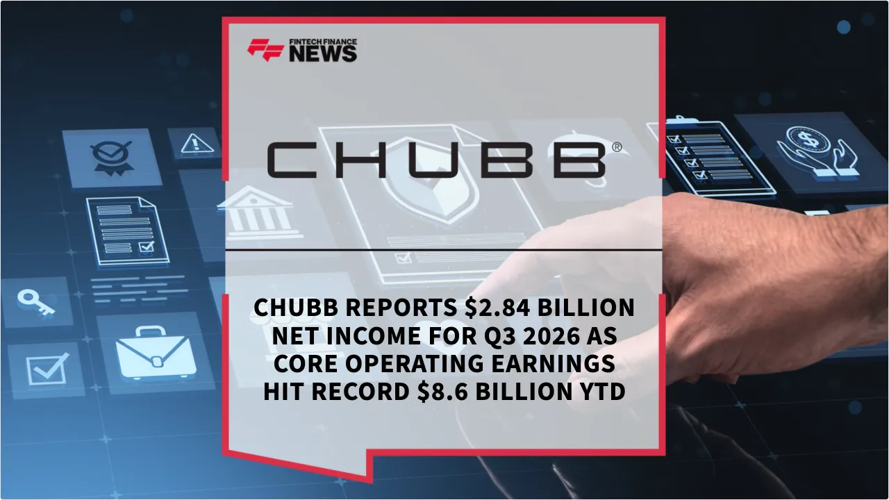 Press Release: Chubb Reports $2.84 Billion Net Income for Q3 2026 as Core Operating Earnings Hit Record $8.6 Billion YTD | Featured Image by FF News