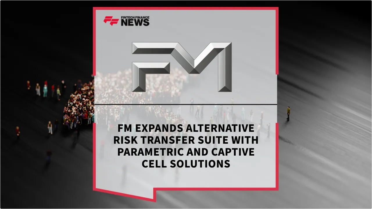 Press Release: FM Expands Alternative Risk Transfer Suite with Parametric and Captive Cell Solutions | Featured Image by FF News