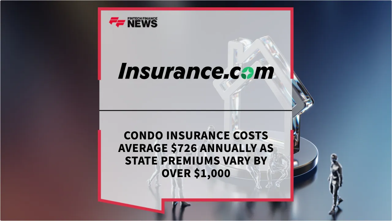 Press Release: Condo Insurance Costs Average $726 Annually as State Premiums Vary by Over $1,000 | Featured Image by FF News