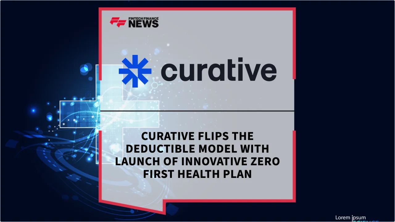 Press Release: Curative Flips the Deductible Model with Launch of Innovative Zero First Health Plan | Featured Image by FF News