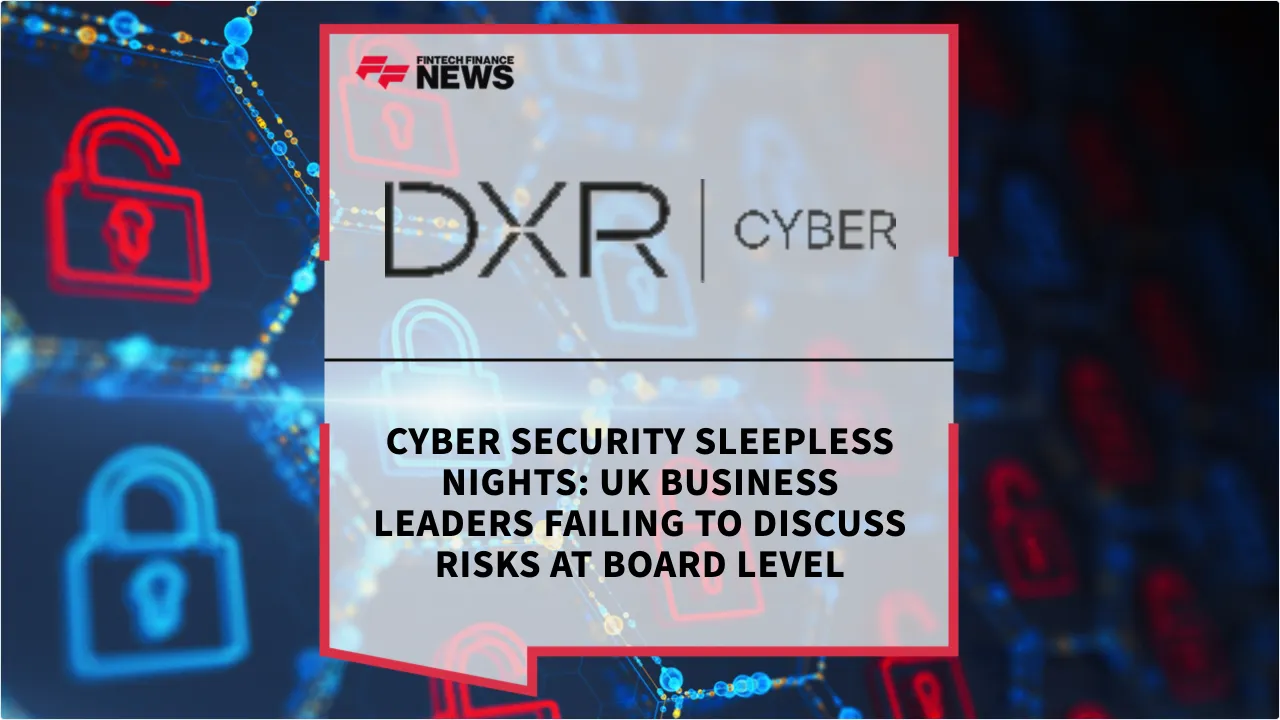 Press Release: Cyber Security Sleepless Nights: UK Business Leaders Failing to Discuss Risks at Board Level | Featured Image by FF News