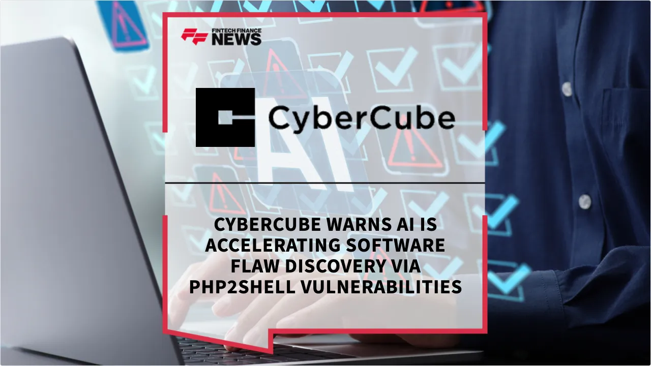 Press Release: CyberCube Warns AI is Accelerating Software Flaw Discovery via PHP2Shell Vulnerabilities | Featured Image by FF News