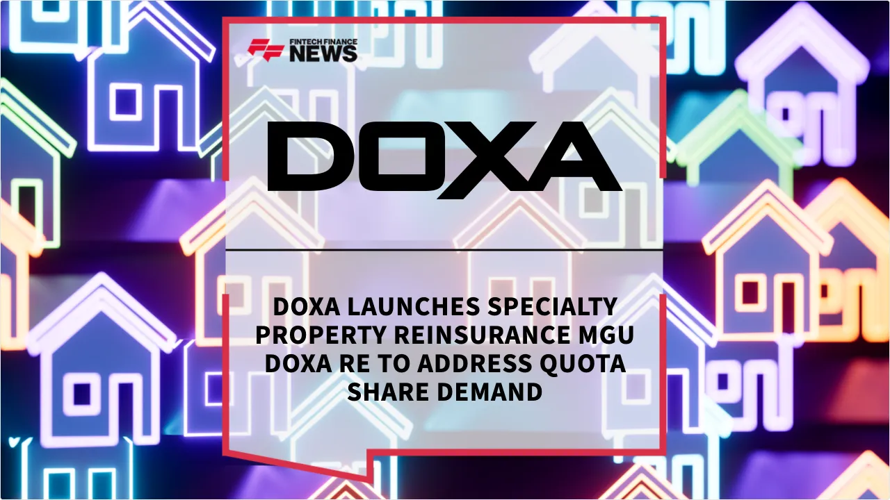 Press Release: DOXA Launches Specialty Property Reinsurance MGU DOXA Re to Address Quota Share Demand | Featured Image by FF News