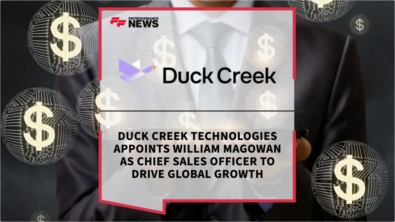 Press Release: Duck Creek Technologies Appoints William Magowan as Chief Sales Officer to Drive Global Growth | Featured Image by FF News