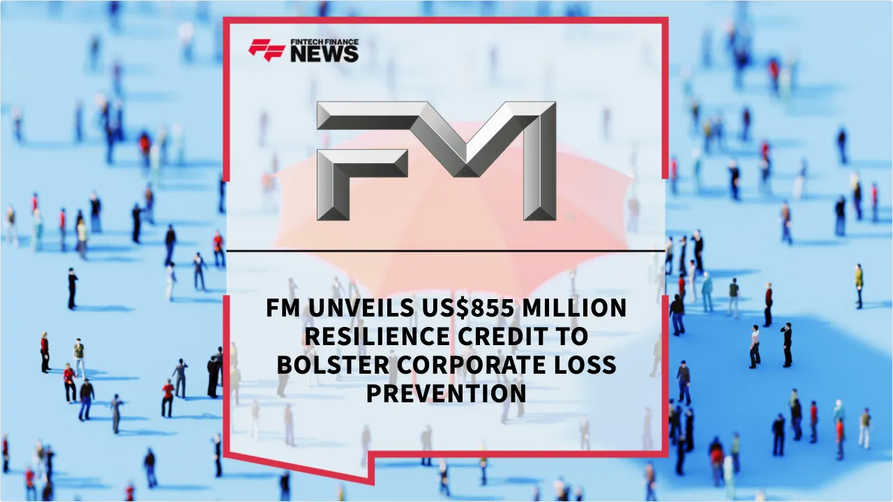 Press Release: FM Unveils US$855 Million Resilience Credit to Bolster Corporate Loss Prevention | Featured Image by FF News