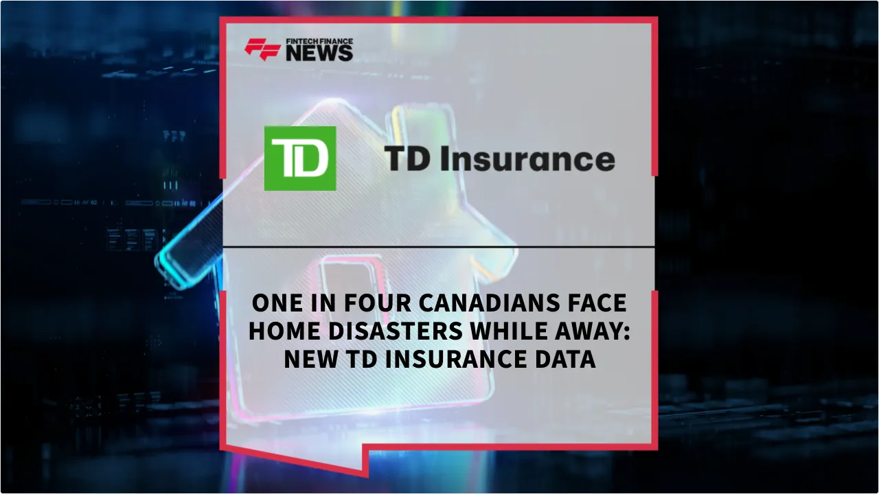 Press Release: One in Four Canadians Face Home Disasters While Away: New TD Insurance Data | Featured Image by FF News